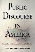 Public Discourse in America: Conversation and Community in the Twenty-First Century