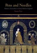 Pens and Needles: Women's Textualities in Early Modern England