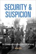 Security and Suspicion: An Ethnography of Everyday Life in Israel