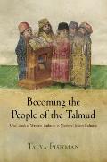 Becoming the People of the Talmud Oral Torah as Written Tradition in Medieval Jewish Cultures