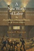 New World Of Labor The Development Of Plantation Slavery In The British Atlantic