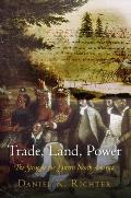 Trade, Land, Power: The Struggle for Eastern North America