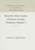 Records of the Courts of Sussex County, Delaware, Volume 2: 1677-171
