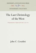 The Last Christology of the West: Adoptionism in Spain and Gaul, 785-82