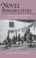 Novel Possibilities: Fiction and the Formation of Early Victorian Culture