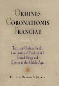 Ordines Coronationis Franciae, Volume 2: Texts and Ordines for the Coronation of Frankish and French Kings and Queens in the Middle Ages