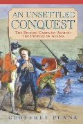 Unsettled Conquest The British Campaign Against the Peoples of Acadia