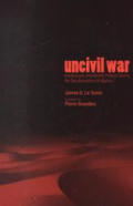 Uncivil War: Intellectuals and Identity Politics During the Decolonization of Algeria