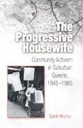 The Progressive Housewife: Community Activism in Suburban Queens, 1945-1965