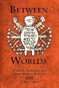 Between Worlds Dybbuks Exorcists & Early Modern Judaism