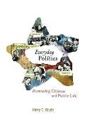 Everyday Politics Reconnecting Citizens & Public Life