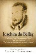 Joachim Du Bellay: The Regrets, with the Antiquities of Rome, Three Latin Elegies, and the Defense and Enrichment of the French Language.