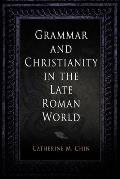 Grammar and Christianity in the Late Roman World