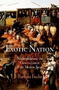 Exotic Nation Maurophilia & the Construction of Early Modern Spain