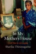 In My Mothers House Civil War in Sri Lanka