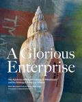 A Glorious Enterprise: The Academy of Natural Sciences of Philadelphia and the Making of American Science