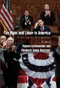 Right & Labor in America Politics Ideology & Imagination