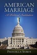 American Marriage A Political Institution