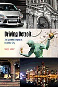 Driving Detroit The Quest for Respect in the Motor City