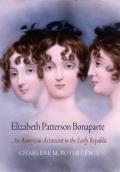 Elizabeth Patterson Bonaparte An American Aristocrat in the Early Republic