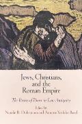 Jews Christians & the Roman Empire The Poetics of Power in Late Antiquity