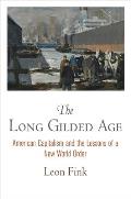 Long Gilded Age American Capitalism & the Lessons of a New World Order
