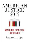 American Justice 2014: Nine Clashing Visions on the Supreme Court