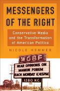 Messengers of the Right: Conservative Media and the Transformation of American Politics