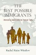 The Best Possible Immigrants: International Adoption and the American Family