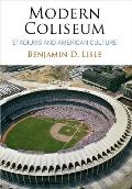 Modern Coliseum Stadiums & American Culture