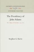 The Presidency of John Adams: The Collapse of Federalism, 1795-18