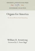 Organs for America The Life & Work of David Tannenberg