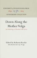 Down Along the Mother Volga: An Anthology of Russian Folk Lyrics