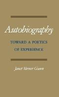 Autobiography: Toward a Poetics of Experience