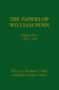 The Papers of William Penn, Volume 4: 1701-1718