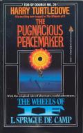 The Pugnacious Peacemaker / The Wheels Of If: Tor Double 20