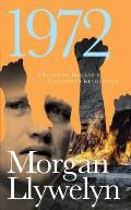 1972 A Novel of Irelands Unfinished Revolution