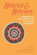 Betwixt & Between Patterns of Masculine & Feminine Initiation