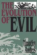 Evolution of Evil An Inquiry Into the Ultimate Origins of Human Suffering