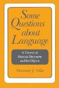 Some Questions about Language A Theory of Human Discourse & Its Objects