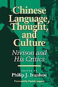 Chinese Language, Thought, and Culture: Nivison and His Critics