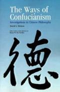 Ways of Confucianism Investigations in Chinese Philosophy