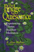 Bridge of Quiescence Experiencing Tibetan Buddhist Meditation