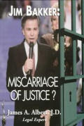 Jim Bakker: Miscarriage of Justice?