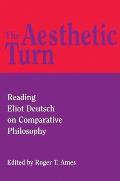 The Aesthetic Turn: Reading Eliot Deutsch on Comparative Philosophy