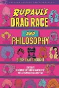 RuPauls Drag Race & Philosophy Sissy That Thought