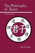 The Philosophy of Xunzi: A Reconstruction