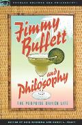 Jimmy Buffett & Philosophy The Porpoise Driven Life