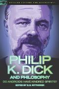 Philip K Dick & Philosophy