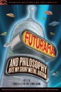Futurama & Philosophy Bite My Shiny Metal Axiom